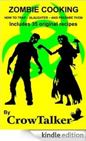 ZOMBIE COOKING: HOW TO TRAP - SLAUGHTER - AND PREPARE THEM Includes 35 original recipes